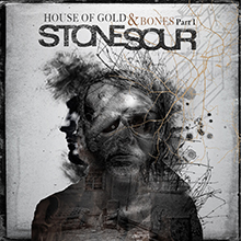 HOUSE OF GOLD & BONES PART 1／STONE SOUR