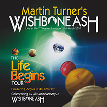 THE LIFE BEGINS TOUR／MARTIN TURNER’S WISHBONE ASH