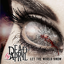 LET THE WORLD KNOW／DEAD BY APRIL