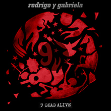 9 DEAD ALIVE／RODRIGO Y GABRIELA