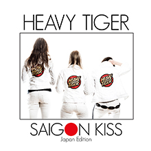 HEAVY TIGER / SAIGON KISS