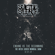 SUICIDE SILENCE / ENDING IS THE BEGINNING : THE MITCH LUCKER MEMORIAL SHOW 12.21.12