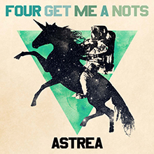 ASTREA／FOUR GET ME A NOTS