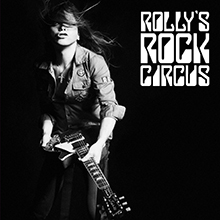 ROLLY’S ROCK CIRCUS〜70年代の日本のロックがROLLYに与えた偉大なる影響とその影と光〜／ROLLY