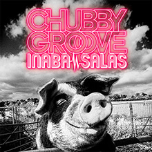 CHUBBY GROOVE／INABA / SALAS