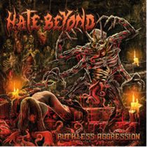 HATE BEYOND - RUTHLESS AGGRESSION