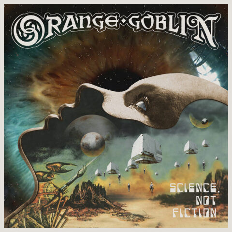 ORANGE GOBLIN - SCIENCE, NOT FICTION