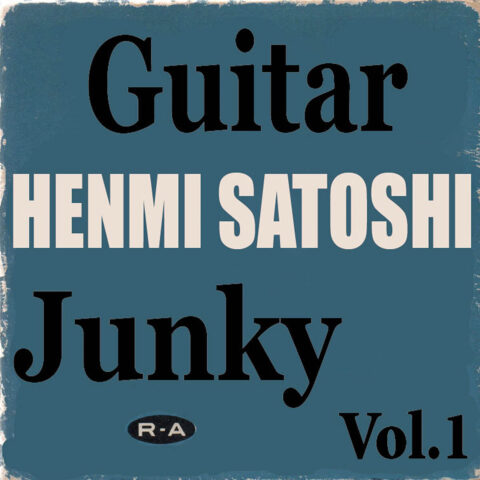 HENMI SATOSHI - Guitar Junky Vol.1